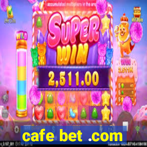 cafe bet .com